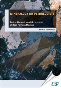 Mineralogy for Petrologists: Optics, Chemistry and Occurrences of Rock-Forming Minerals
