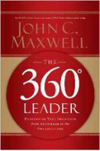 360° leader: mengembangkan pengaruh anda dari posisi manapun dalam organisasi