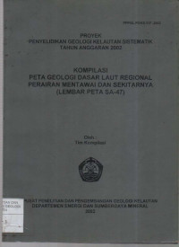 Kompilasi peta geologi dasar laut regional perairan Mentawai dan sekitarnya (Lp SA-47). Tahun 2002