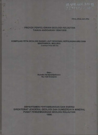 Kompilasi peta geologi dasar laut regional kepulauan Aru dan sekitarnya, Maluku. (Lp SB-53) Tahun 1995