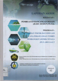Laporan akhir Kegiatan: Pembuatan rancangan desain (Basic Design) PLTAL, Pekerjaan Kajian teknik pemilihan tehnologi transmisi mekanik dan elektrik PLT arus laut. pekerjaan 02. Tahun 2015