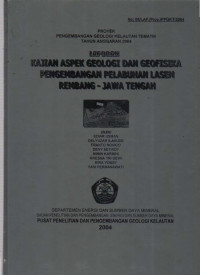 Kajian aspek geologi dan geofisika pengembangan pelabuhan Lasem-Rembang, Jawa tengah. Tahun 2004
