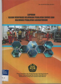 Laporan kajian verifikasi kelayakan peralatan survei dan kalibrasi peralatan laboratorium. Tahun 2015