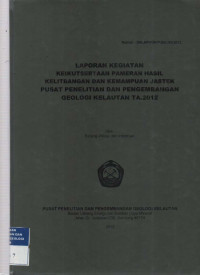 Laporan kegiatan keikutsertaan pameran hasil Kelitbangan dan kemampuan jastek Puslitbang Geologi Kelautan tahun 2012