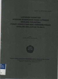 Laporan kegiatan komersialisasi dan promosi kemampuan Litbang Geologi Kelautan melalui kensep Badan Layanan Umum. Tahun 2018