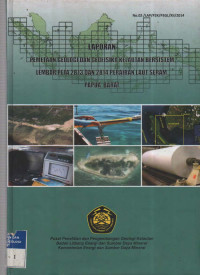 Laporan pemetaan geologi dan geofisika kelautan bersistem Lp 2813 dan 2814 perairan laut Seram, Papua Barat. Tahin 2014