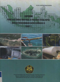 Laporan pemetaan landas kontinen di perairan utara Papua dengan menggunakan kapal geomarin III. Tahap 2. Tahun 2014
