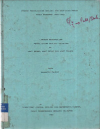 Laporan pendahuluan penyelidikan geologi kelautan di Laut Banda, Laut seram dan laut Maluku. Tahun 1986