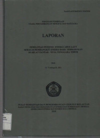 Laporan penelitian potensi energi arus laut sebangai pembangkit energi baru terbarukan di selat Pantar - Nusa Tenggara Timur. Tahun 2010