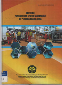 Laporan pengukuran epoch geomagnet di perairan Laut Jawa. tahun 2015