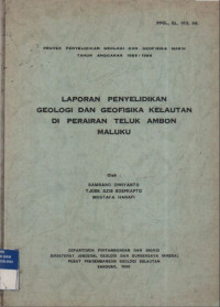 Laporan penyelidikan geologi dan geofisika kelautan di perairan Teluk Ambon, Maluku. Tahun 1986