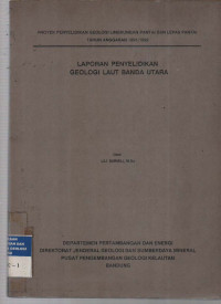 Laporan penyelidikan geolgi laut Banda Utara. Tahun 1992