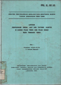 Laporan penyelidikan undak laut dan tektonik kuarter di daerah pulau Timor dan pulau Semau, Nusa Tenggara Timur. Tahun 1985