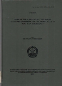 Potensi esdm dasar laut di landas kontinen Indonesia di luar 200 mil laut di perairan Aceh Barat. Tahun 2010
