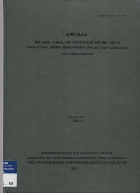 Laporan realisasi pengajuan permintaan barang untuk operasional serta perawatan kapal survei Geomarin I tahun 2013