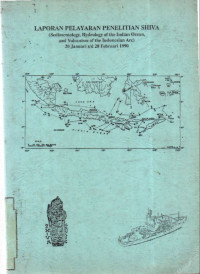 Laporan pelayaran penelitian Shiva ( Sedimentology,Hydrology,of the Indian ocean, and Volcanism of the Indonesian Arc) 20 Januari s/d 20 Pebruari 1990. Tahun 1990
