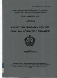 Laporan penelitian cekungan geologi perairan Gorontalo Sulawesi. Tahun 2005