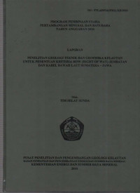 Laporan penelitian geologi teknik dan geofisika kelautan untuk penentuan kriteria row Iright of Way) jembatan dan kabel bawah laut Sumatera-Jawa. Tahun 2010