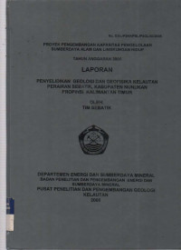 Laporan penyelidikan geologi dan geofisika kelautan perairan Sebatik, Kabupaten Nunukan Propinsi Kalimantan Timur. Tahun 2005