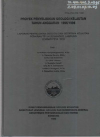 Laporan Penyelidikan geologi dan geofisika kelautan perairan teluk Semangko, Lampung Lp 1010. Tahun 1995