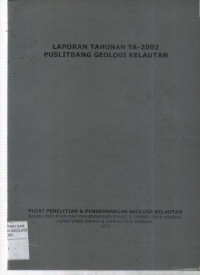 Laporan Tahunan Pusat Penelitian dan pengembangan Geologi Kelautan. Tahun 2002