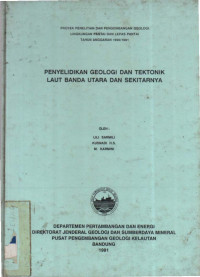 Penyelidikan geologi dan tektonik laut Banda Utara dan sekitarnya. Tahun 1991
