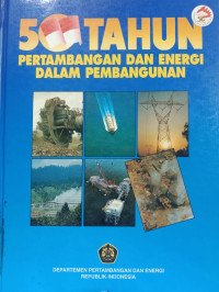 50 Tahun Pertambangan dan Energi dalam Pembangunan