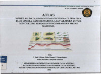 Atlas, Kompilasi data Geologi dan geofisika di perairan Blok Masela dan sekitarnya, laut Arafura untuk mendukung kebijakan pengembangan migas Nasional. Tahun 2012