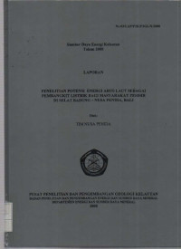 Laporan Penelitian potensi energi arus laut sebagai pembangkit listrik bagi masyarakat pesisir di selat Badung - Nusa Penida, Bali. Tahun 2008
