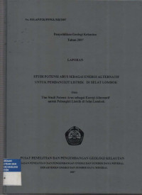 Studi potensi arus sebagai energi alternatif untuk pembngkit listrik di selat Lombok. Tahun 2007