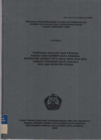 Laporan pemetaan geologi dan potensi energi dan sumberdaya mineral bersistem lembar peta 0619. 0620 dan 0621 langsa perairan Selat Malaka NAD dan Sumatera Utara. Tahun 2008