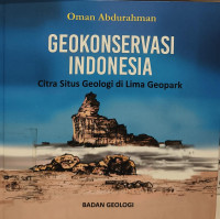 Image of Geokonservasi Indonesia ; Citra Situs Geologi di Lima Geopark