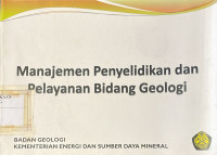 Image of Manajemen Penyelidikan dan Pelayanan Bidang Geologi